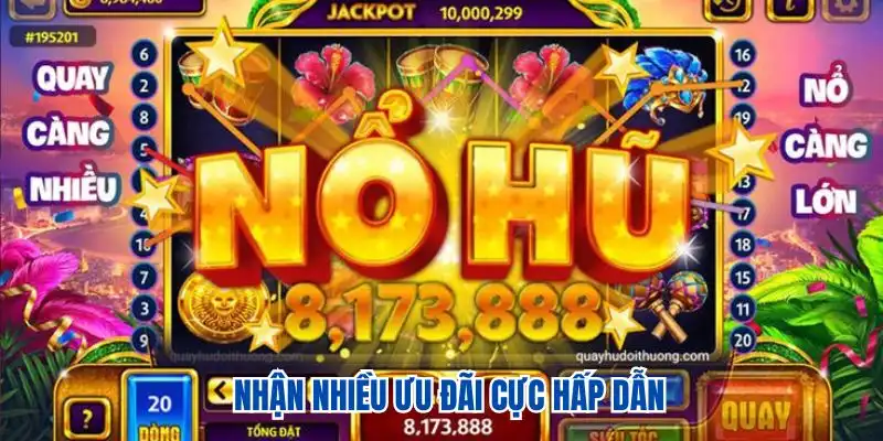 Nhận nhiều ưu đãi cực hấp dẫn khi chơi nổ hũ online