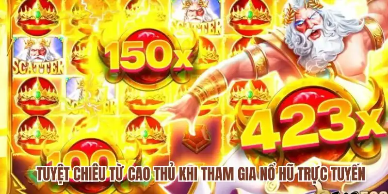 Tuyệt chiêu từ cao thủ khi tham gia nổ hũ trực tuyến 98WIN